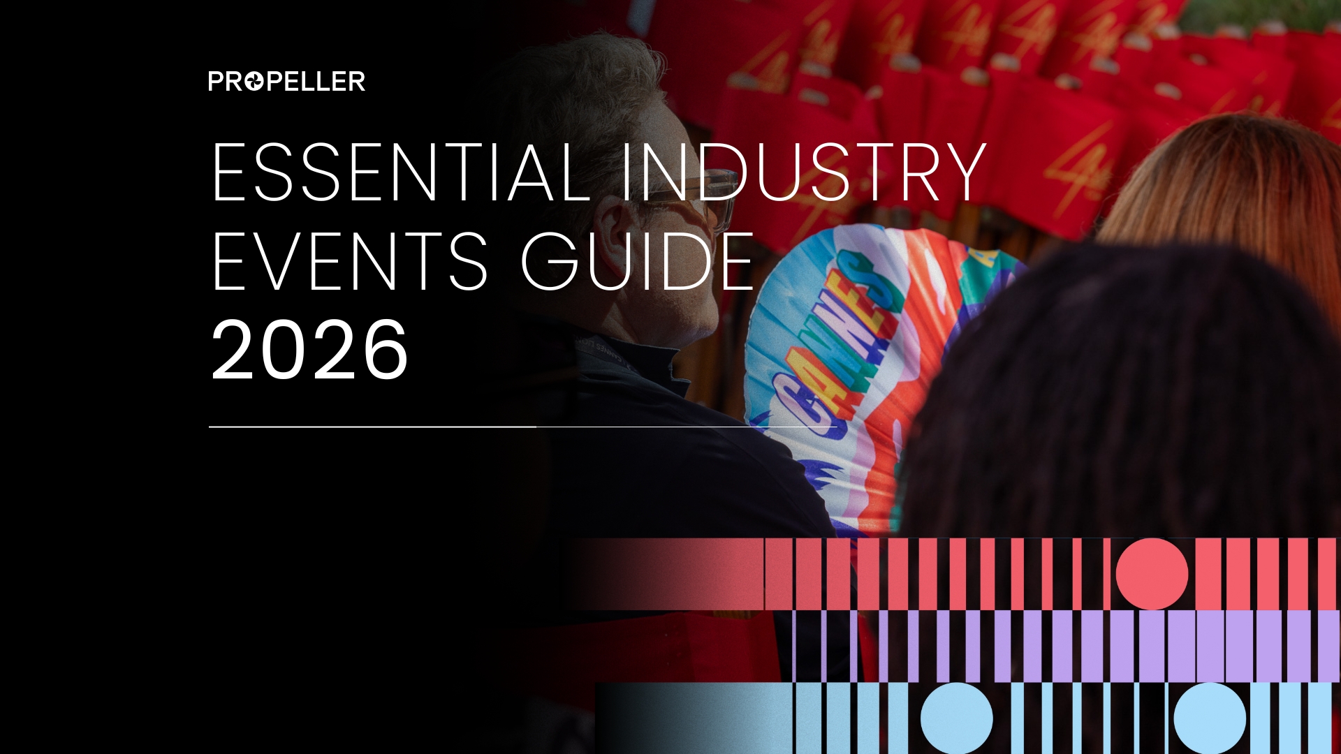 Industry Events Guide 2026 Propeller Group Industry Events Guide 2026 JO 